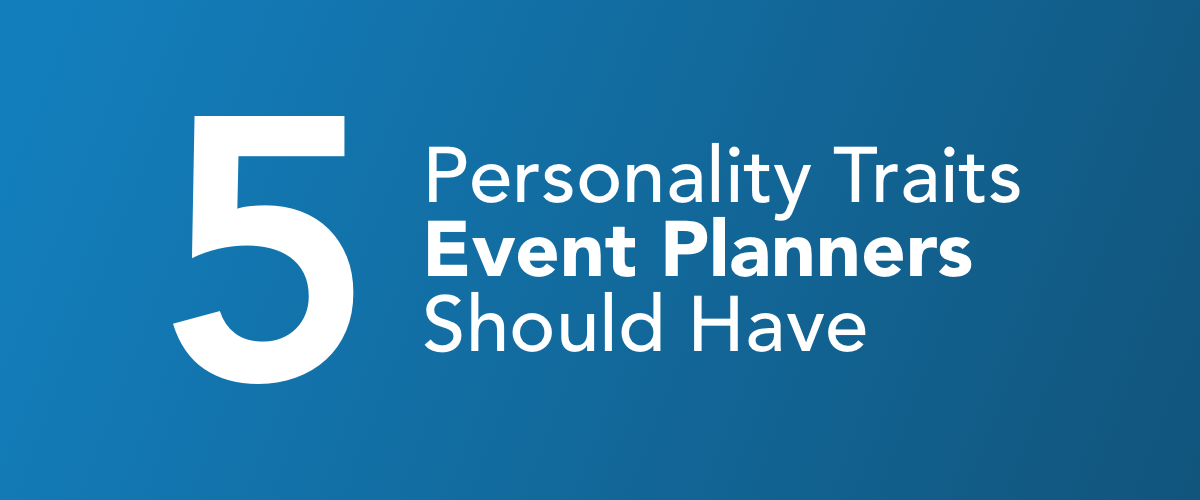 5 Personality Traits Event Planners Should Have