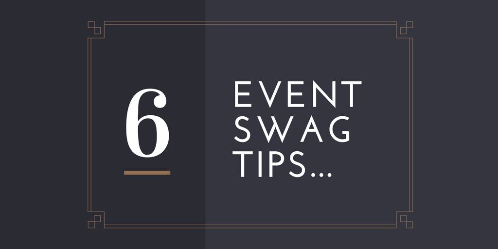 6 Event Swag Tips