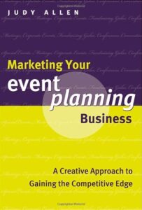 Marketing Your Event Planning Business- A Creative Approach to Gaining the Competitive Edge