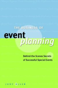 The Business of Event Planning- Behind-the-Scenes Secrets of Success Special Events